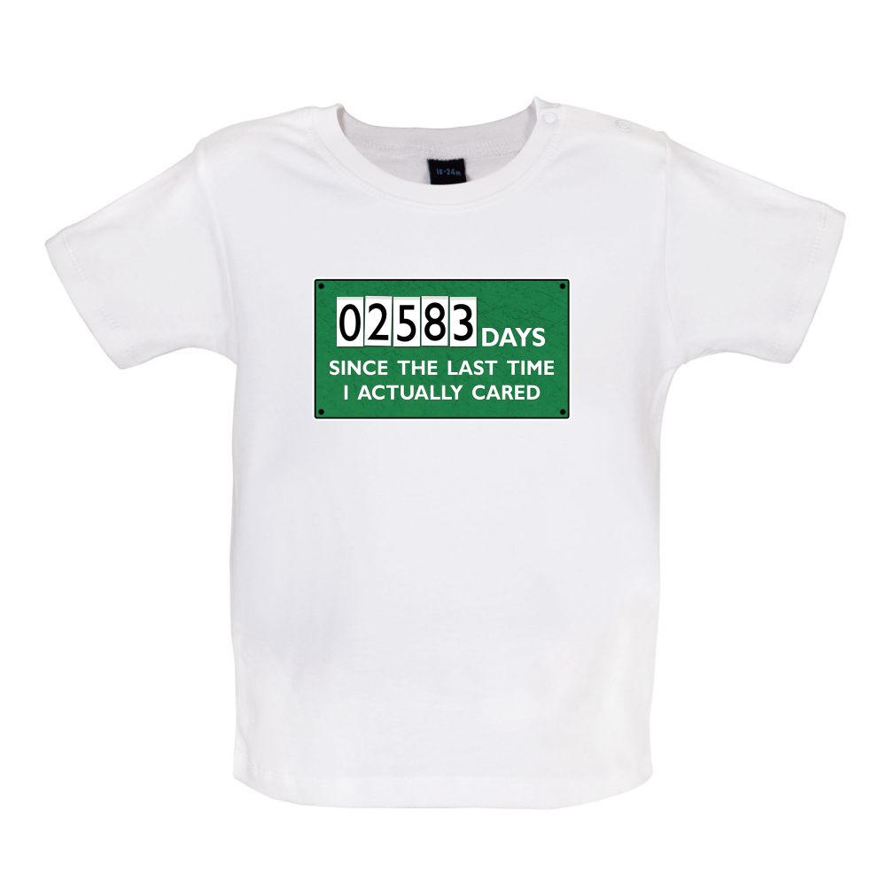 2583 Days Since I Cared Baby T Shirt