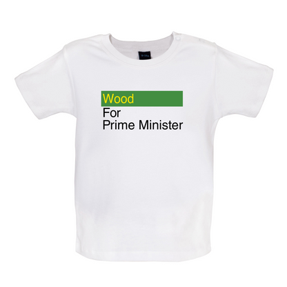 Wood for Prime Minister Baby T Shirt