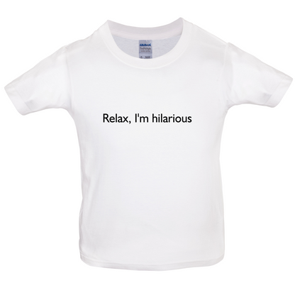 Relax I'm Hilarious Kids T Shirt