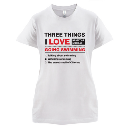 Three Things I Love Nearly As Much As Swimming T Shirt
