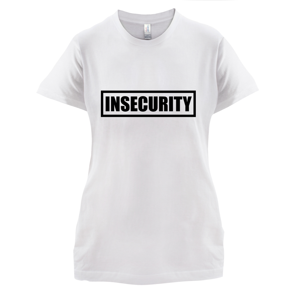 Insecurity T Shirt