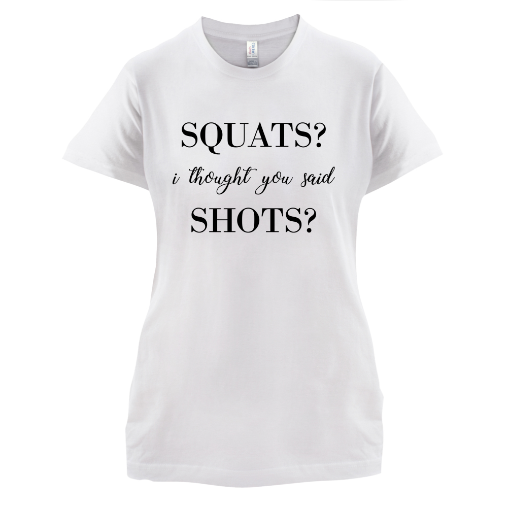 I Thought You Said Shots T Shirt