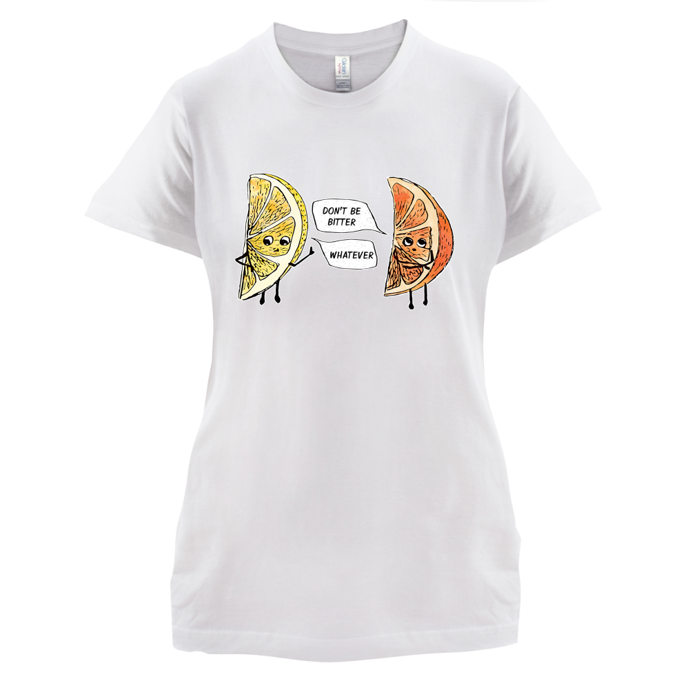 Don't Be Bitter T Shirt