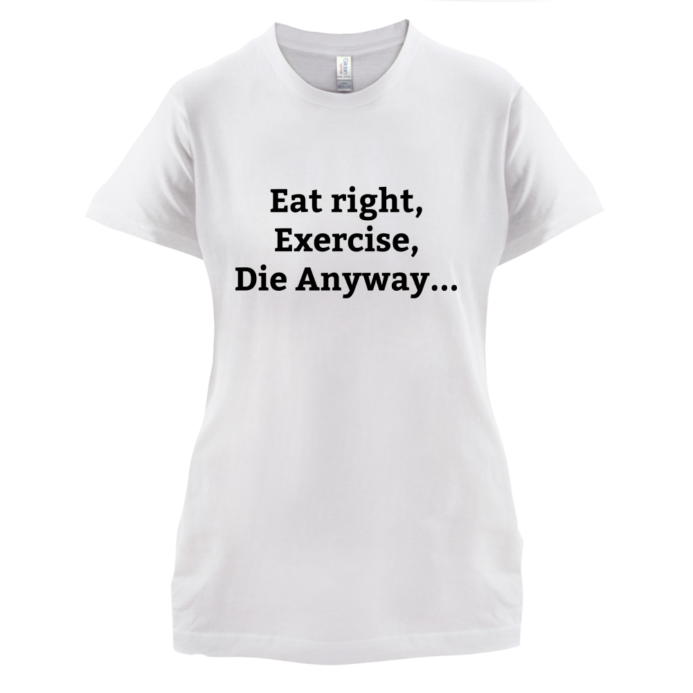Eat Sleep Exercise Die T Shirt