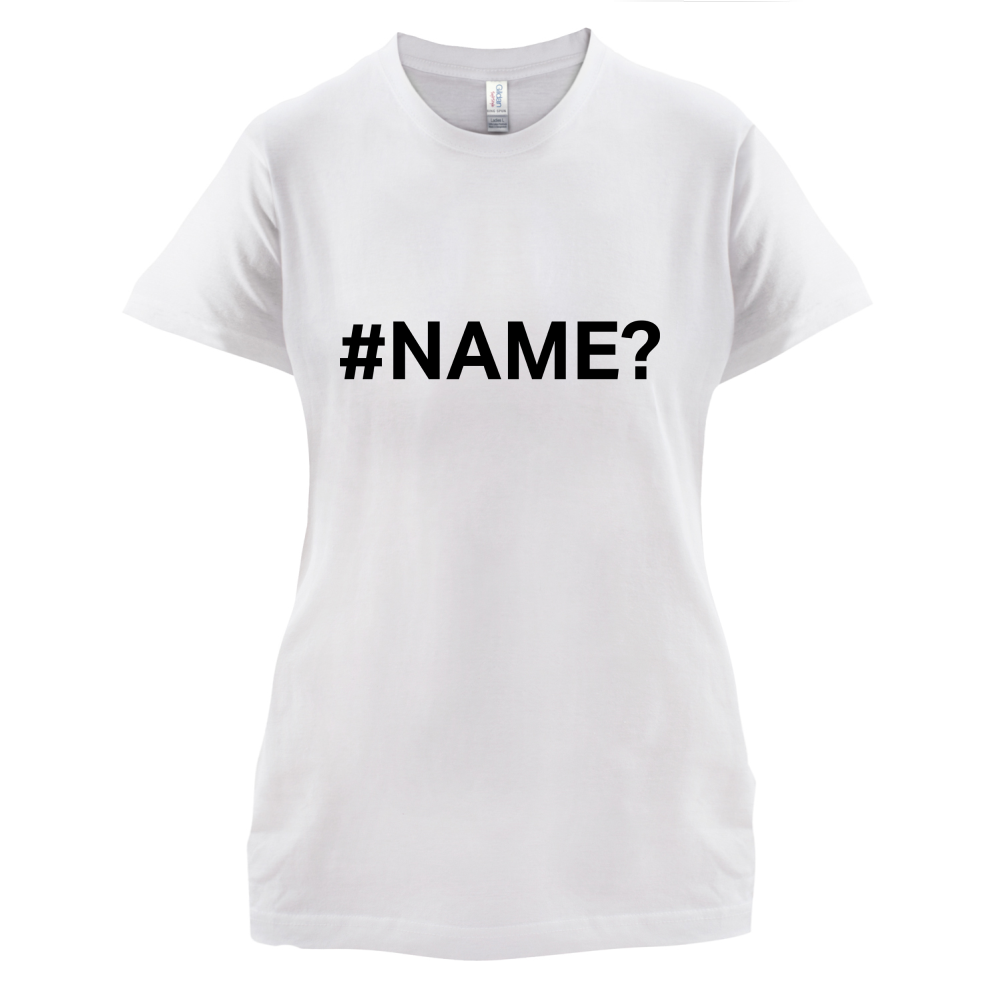 #Name T Shirt