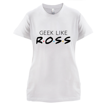 Geek Like Ross T Shirt