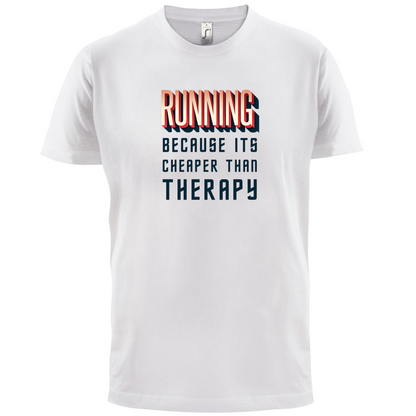 Running because it's cheaper than therapy T Shirt