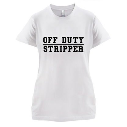 Off Duty Stripper T Shirt