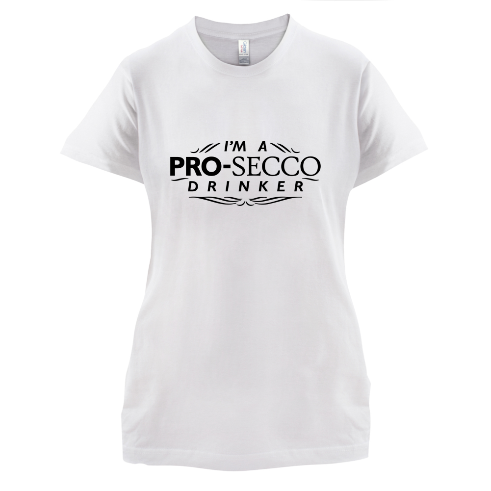 I'm A Pro-Secco Drinker T Shirt