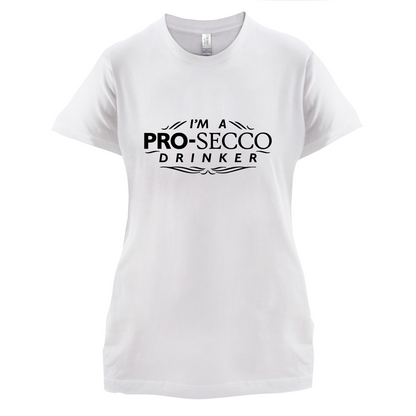 I'm A Pro-Secco Drinker T Shirt