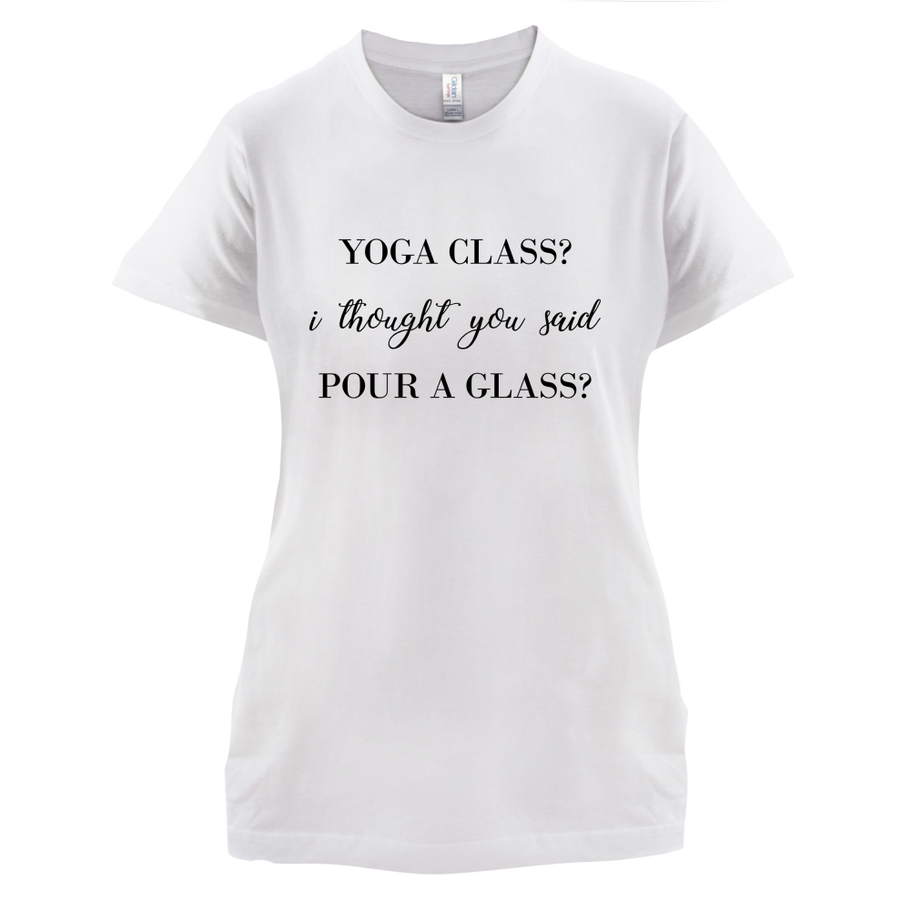 I Thought You Said Pour A Glass T Shirt