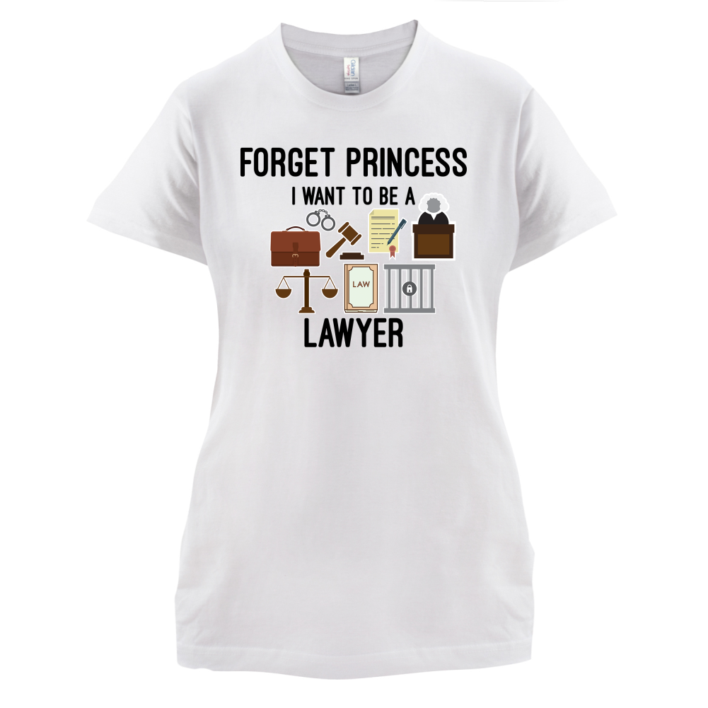Forget Princess - Lawyer T Shirt