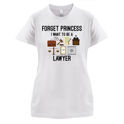 Forget Princess - Lawyer T Shirt