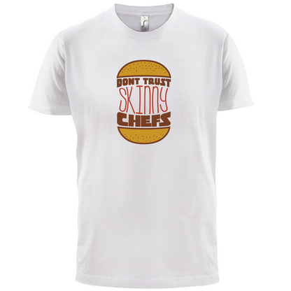 Don't Trust Skinny Chefs T Shirt