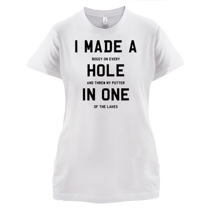 I Made A Hole In One T Shirt