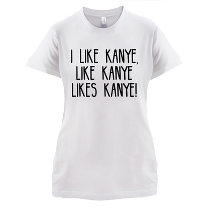 I like Kanye T Shirt