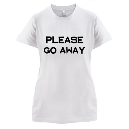 Pllease Go Away T Shirt