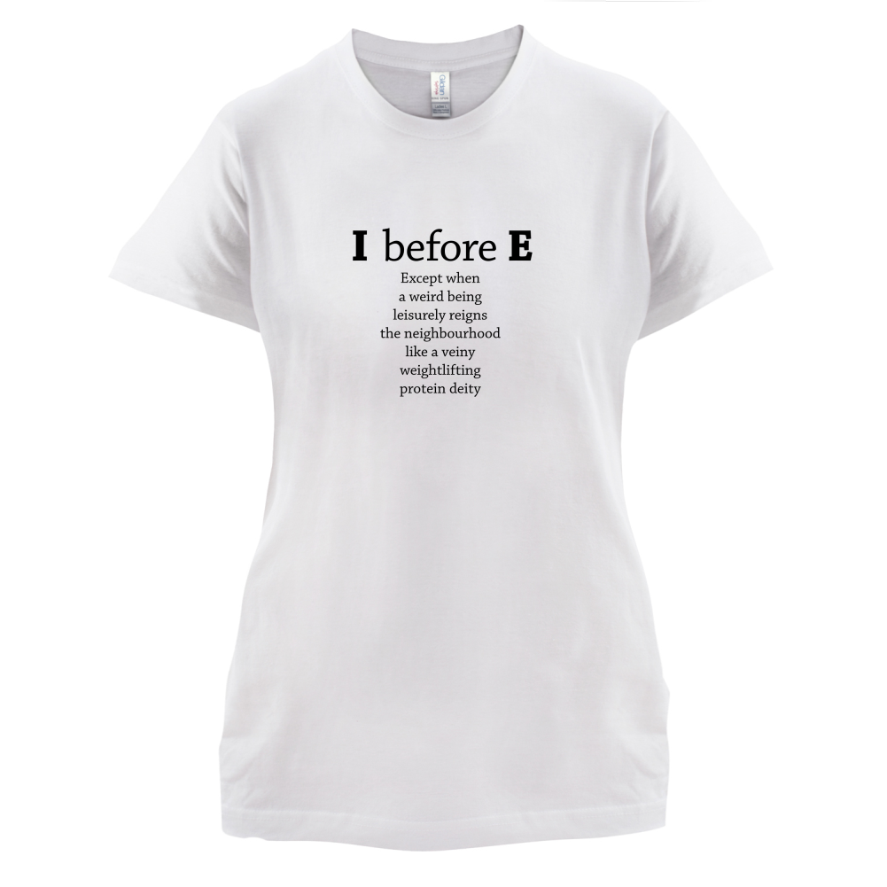 I Before E T Shirt