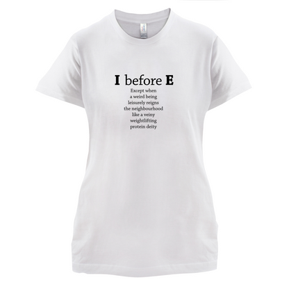 I Before E T Shirt