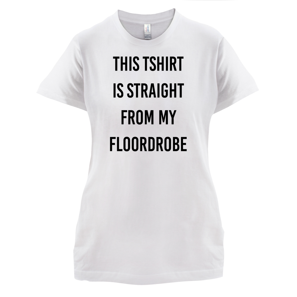 This T-Shirt Is Straight From My Floordrobe T Shirt