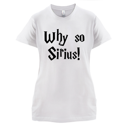 Why So Sirius T Shirt
