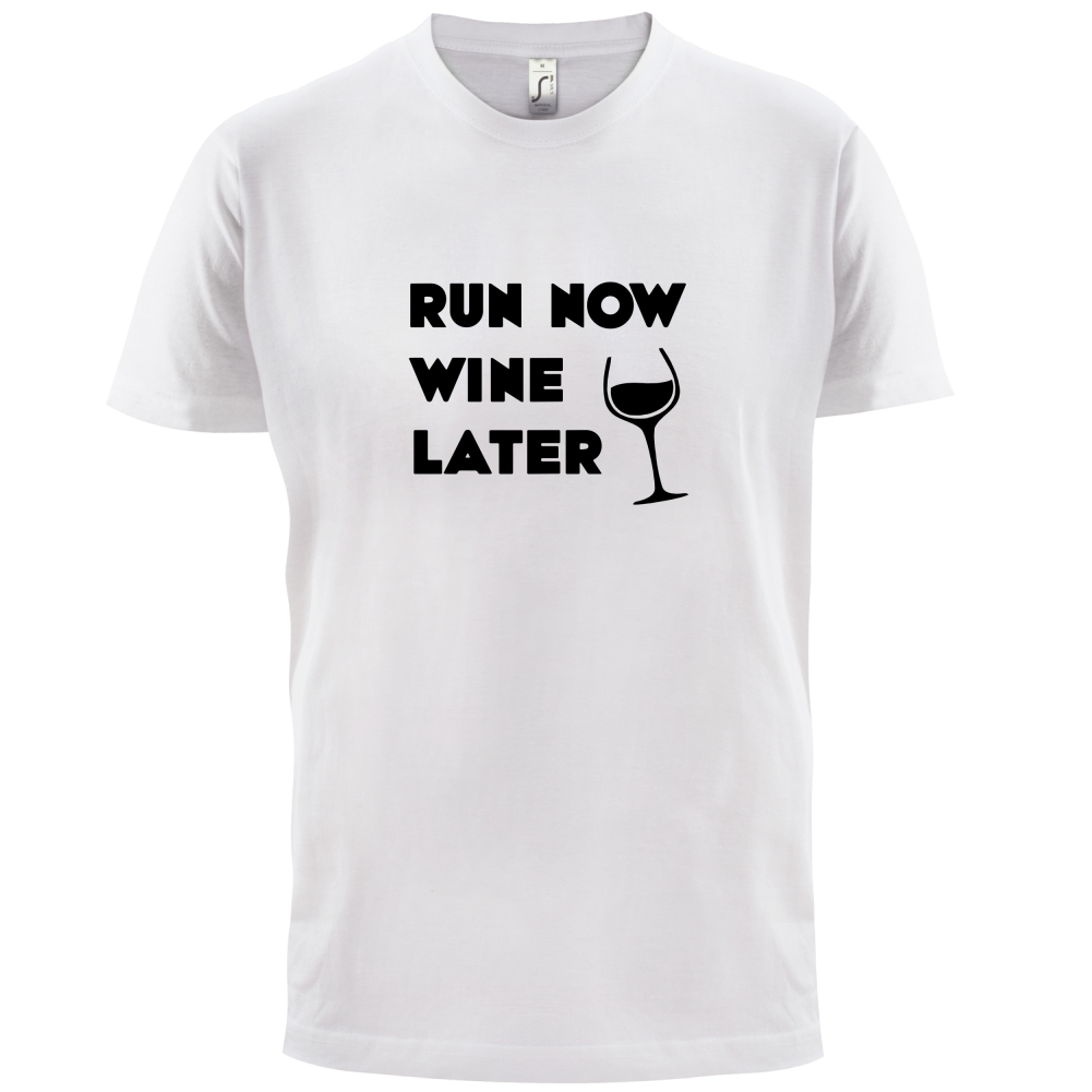 Run Now Wine Later T Shirt
