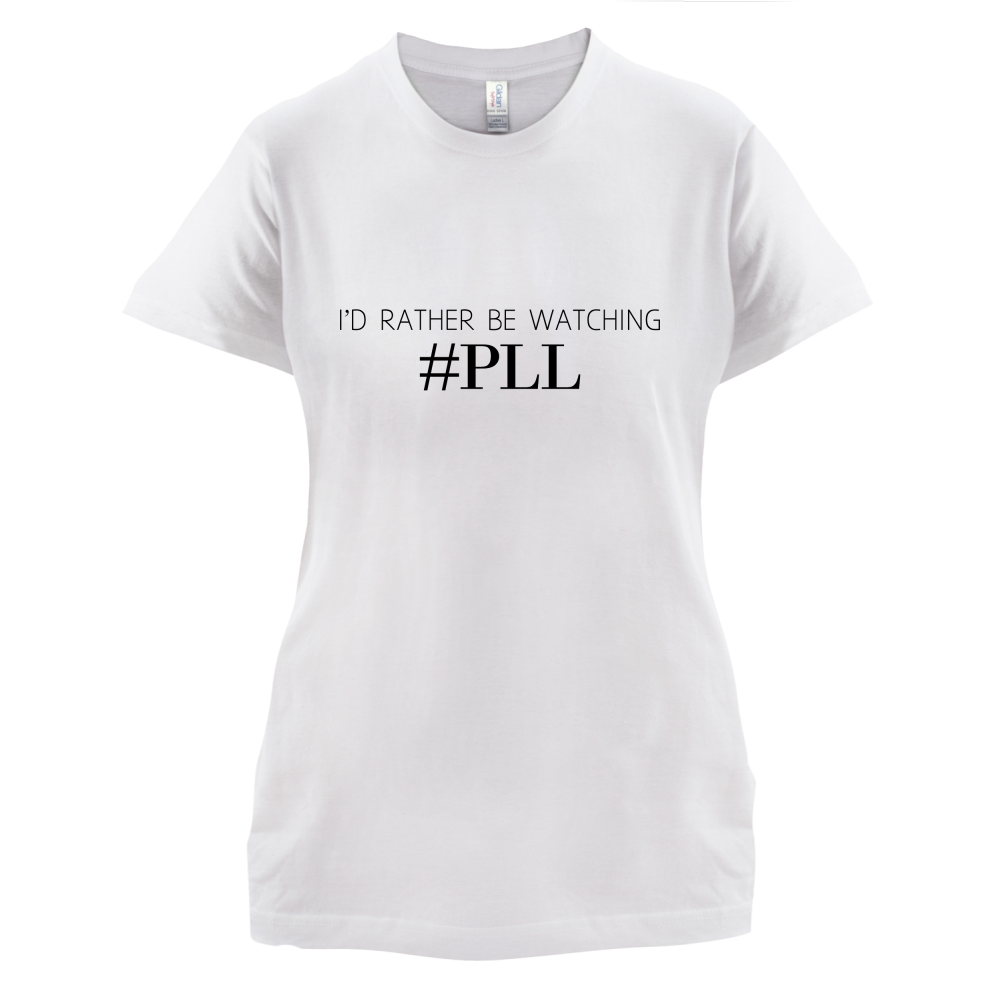 I'd Rather be Watching PLL T Shirt