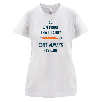 I'm Daddy Isn't Fishing  T Shirt