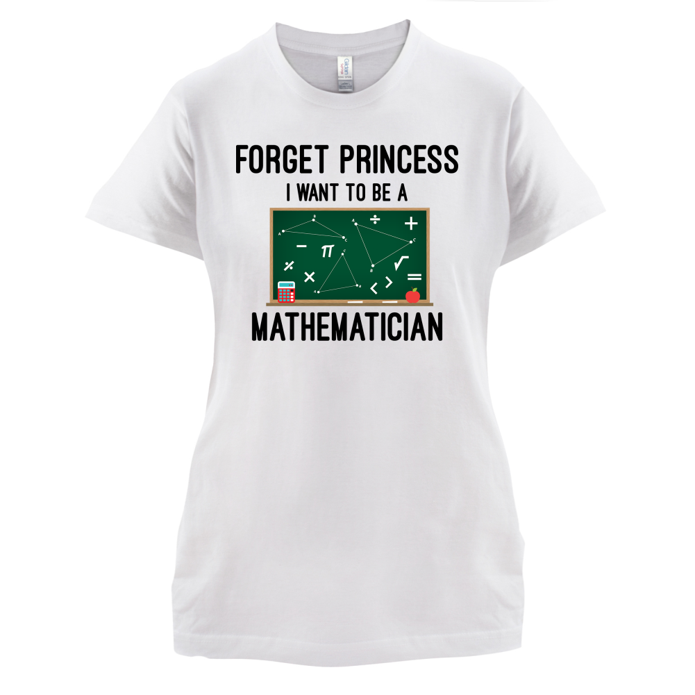 Forget Princess Maths T Shirt