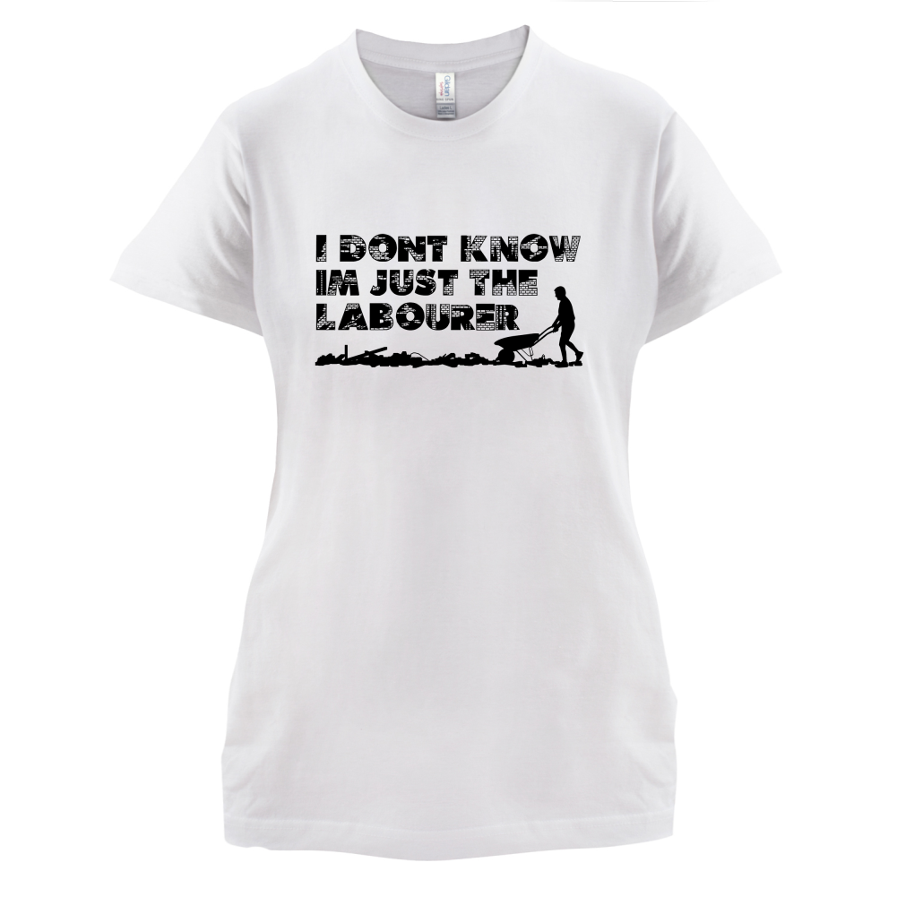 I'm Just The Labourer T Shirt