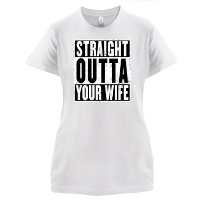 Straight Outta Your Wife T Shirt