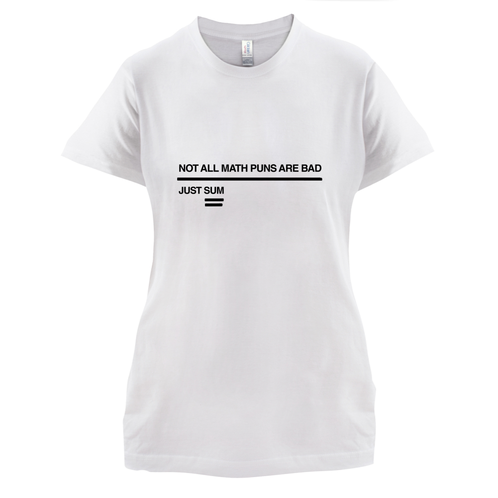 Not All Math Puns Are Bad T Shirt
