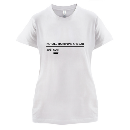 Not All Math Puns Are Bad T Shirt