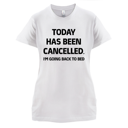 Today Has Been Cancelled T Shirt