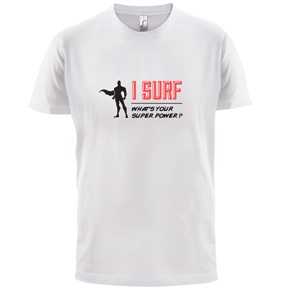 I Surf What's Your Super Power MALE Design T Shirt