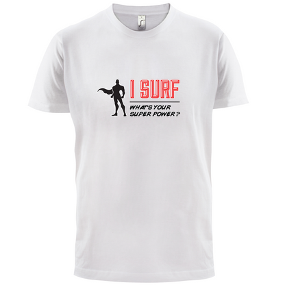 I Surf What's Your Super Power MALE Design T Shirt