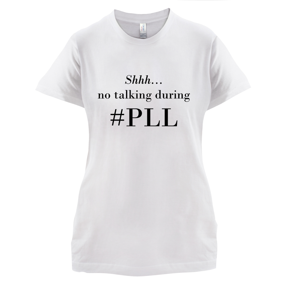 No Talking During PLL T Shirt