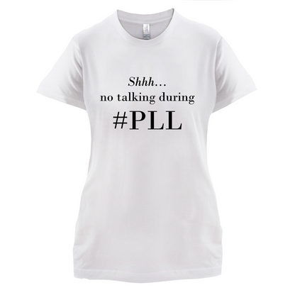 No Talking During PLL T Shirt