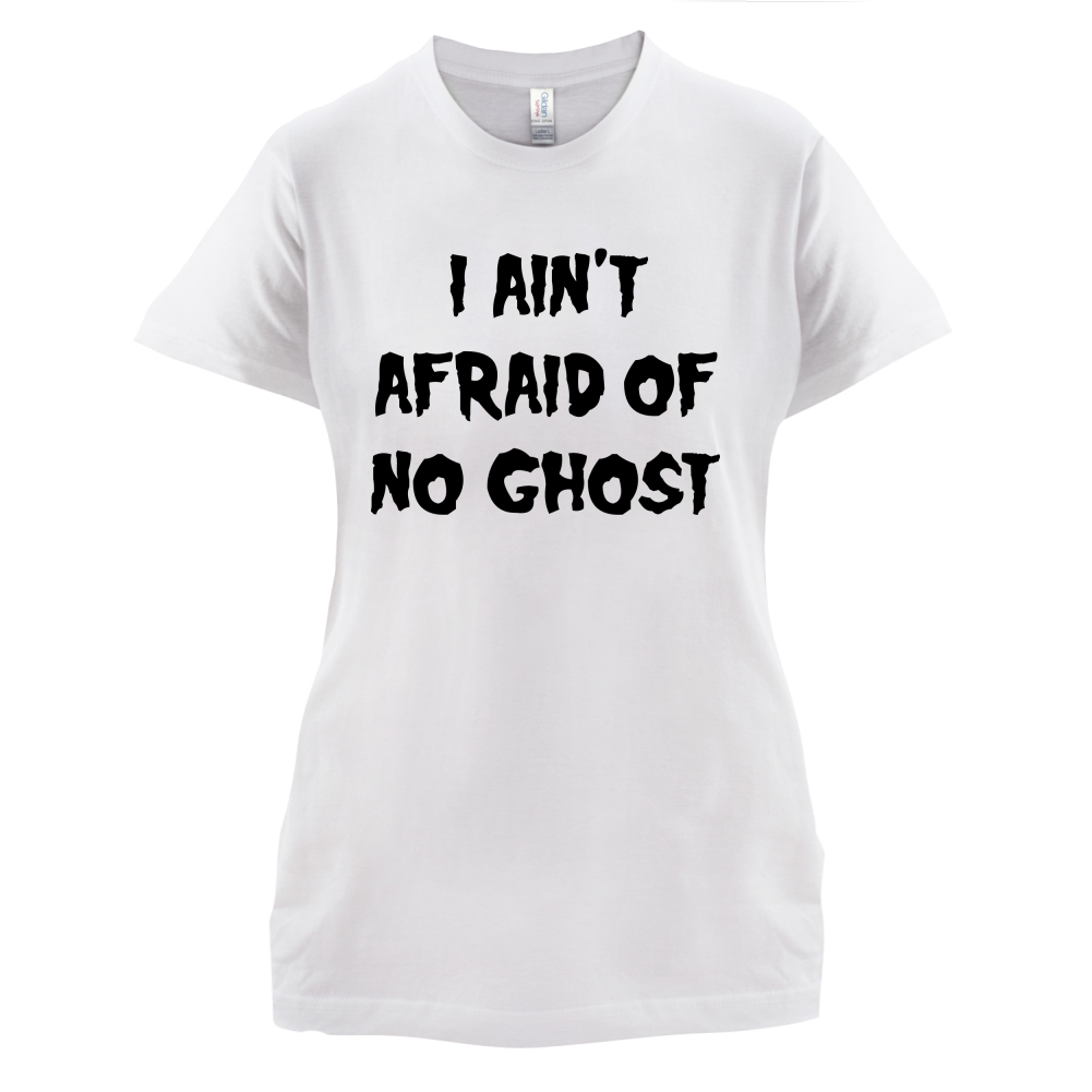 I Aint Afraid Of No Ghost T Shirt