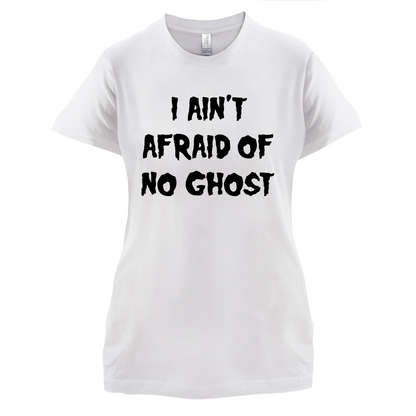 I Aint Afraid Of No Ghost T Shirt
