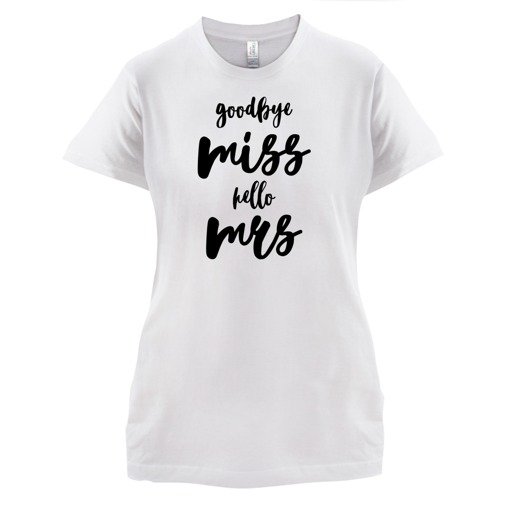 Goodbye Miss Hello Mrs T Shirt