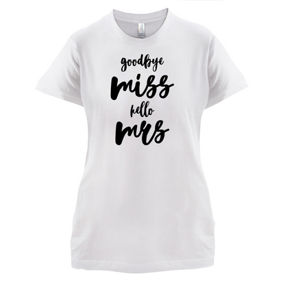 Goodbye Miss Hello Mrs T Shirt