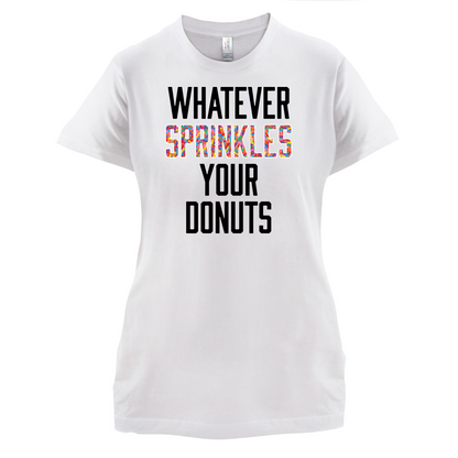 Whatever Sprinkles Your Donuts T Shirt