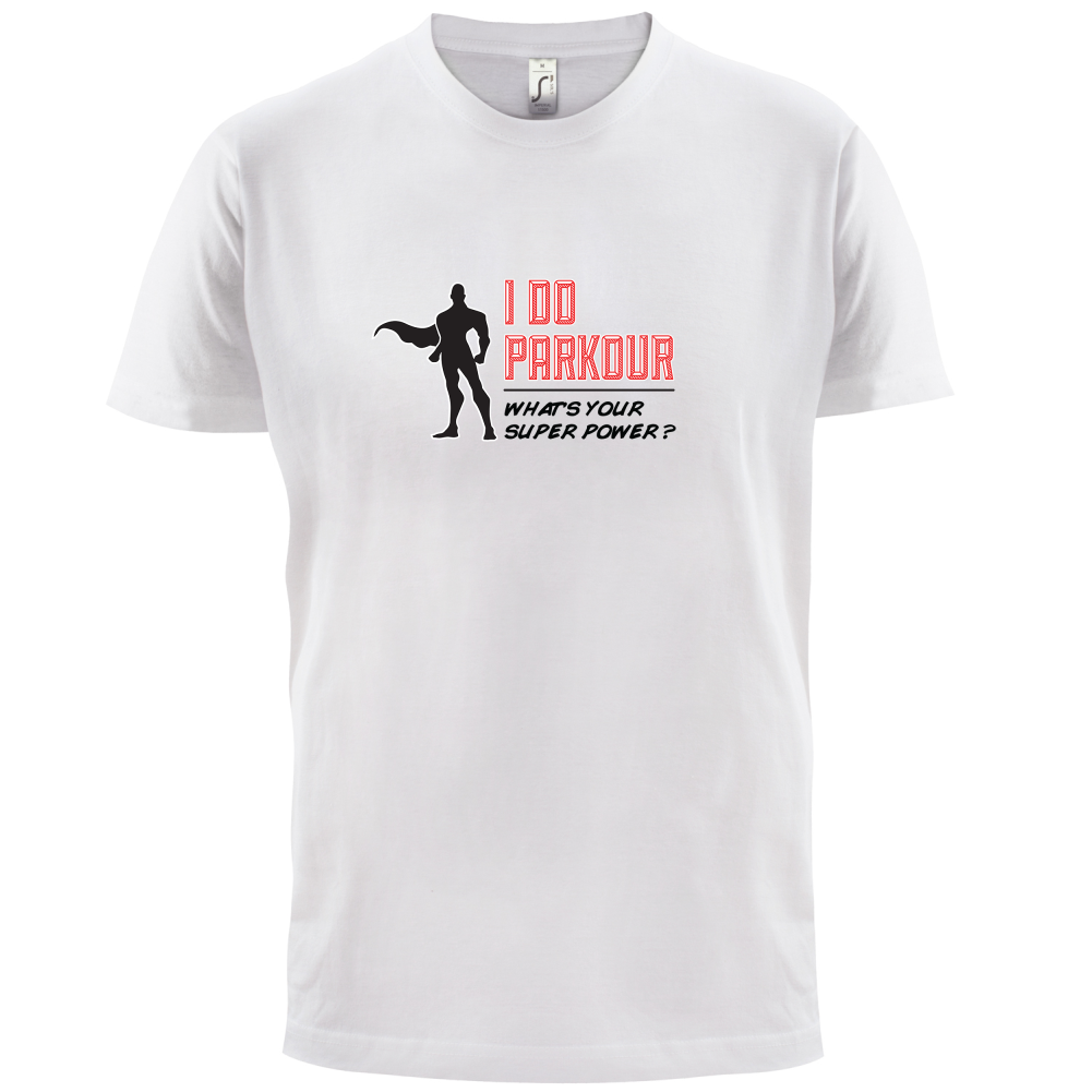 I Do Parkour Whats Your Super Power MALE Design T Shirt