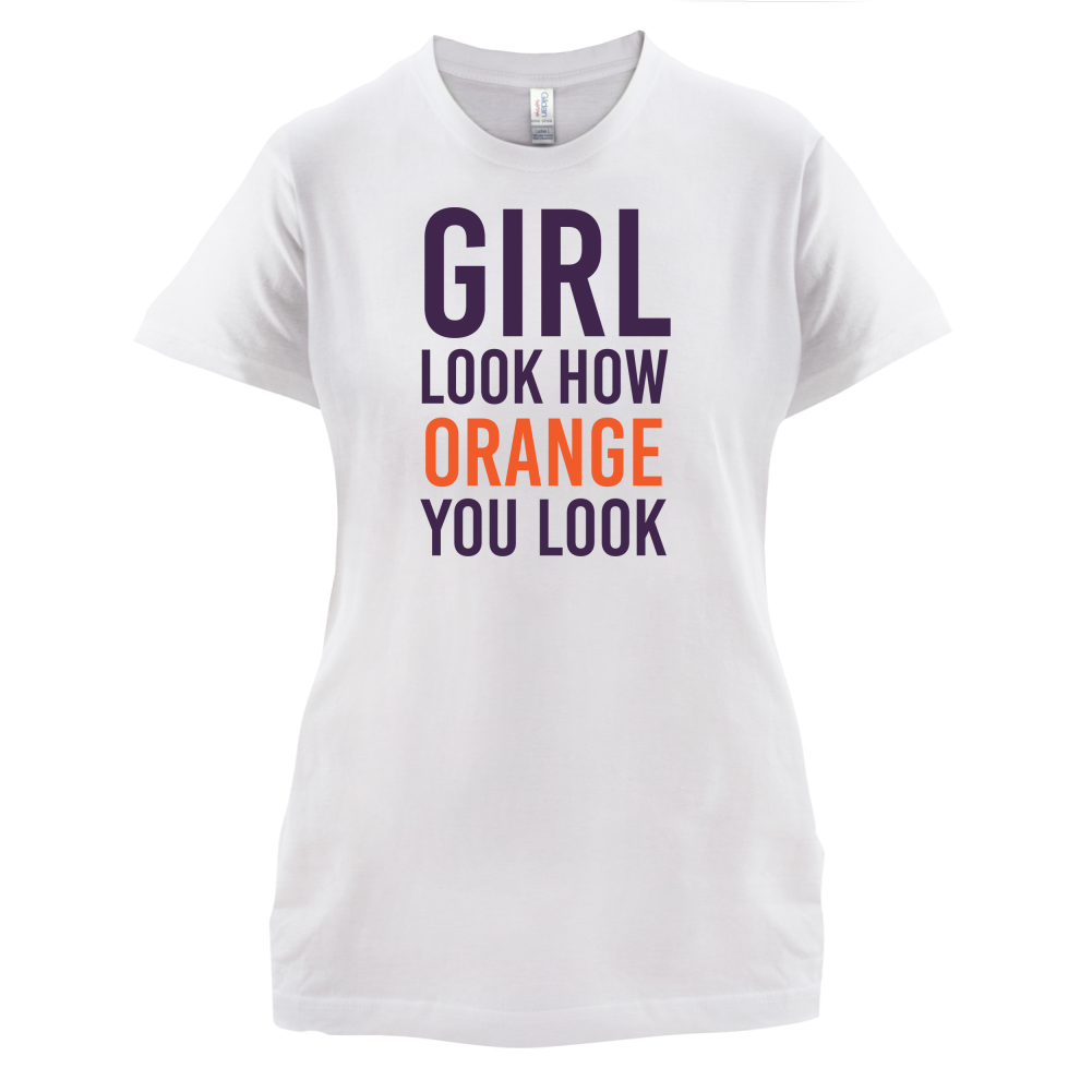 Look How Orange You Look T Shirt