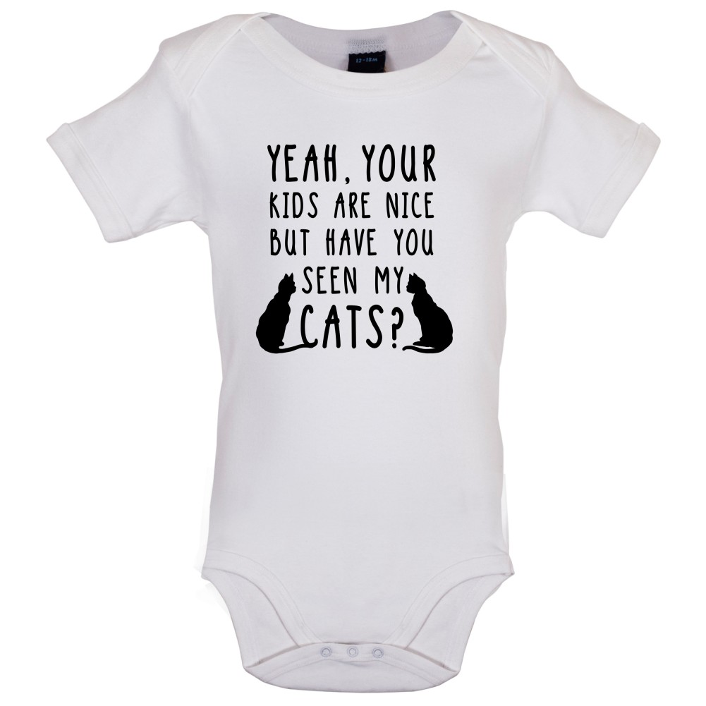 Your Kids are nice but have you seen my Cats Baby T Shirt