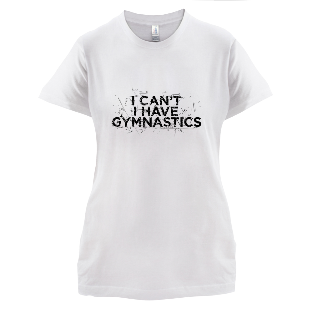 I Have Gymnastics  T Shirt