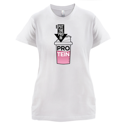 I Put Pro In Protein T Shirt