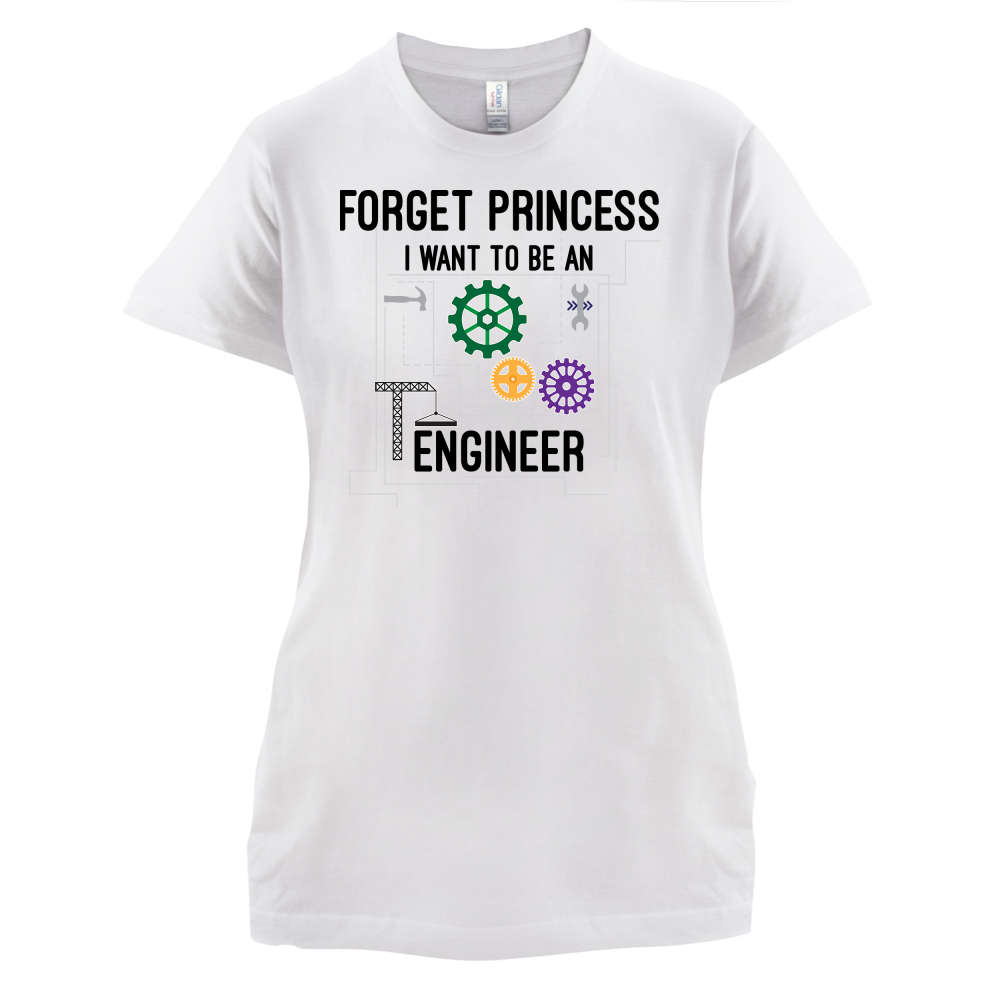 Forget Princess Engineer T Shirt