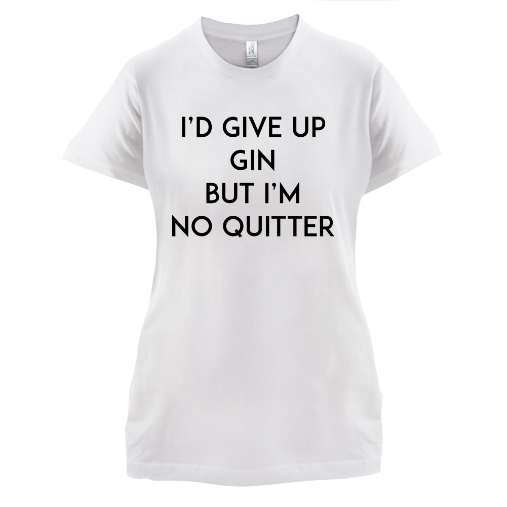 I'd Give Up Gin T Shirt